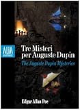Tre misteri per Auguste Dupin. Testo inglese a fronte