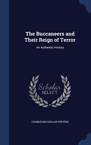 The Buccaneers and Their Reign of Terror: An Au... 1296866289 Book Cover