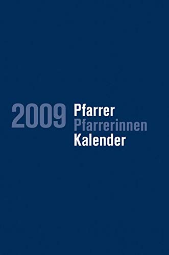 Pfarrerkalender/Pfarrerinnenkalender 2009: Pfarrerkalender, Pfarrerinnenkalender 2009 Pfarrerkalender/Pfarrerinnenkalender 2009: Pfarrerkalender, Pfarrerinnenkalender 2009