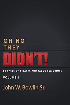 Paperback Oh No They Didn't!: 50 Cases of Bizarre and Taboo Sex Crimes Book