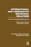 International and Comparative Industrial Relations: A Study of Developed Market Economies (Routledge Library Editions: Industrial Relations)