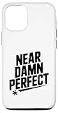 Near Damn Perfect Funny for Friends and Family