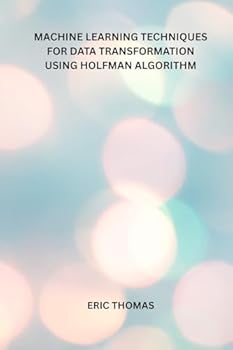 Paperback Machine Learning Techniques for Data Transformation Using Holfman Algorithm Book