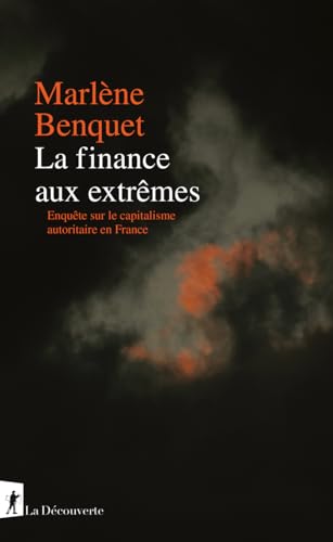 La finance aux extrêmes: Enquête sur le capitalisme autoritaire en France