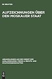 Aufzeichnungen &Atilde;&frac14;ber den Moskauer Staat: Nach der Handschrift des Preu&Atilde;ischen Staatsarchivs in Hannover (Abhandlungen aus dem Gebiet der Auslandskunde ... Staatswissenschaften, 34/5) (German Edition)