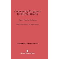 Community Programs for Mental Health: Theory, Practice, Evaluation