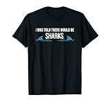 On m'a dit qu'il y aurait des requins T-Shirt