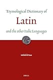 Etymological Dictionary of Latin: and the other Italic Languages: 7 (Leiden Indo-European Etymological Dictionary)