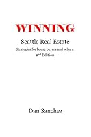 Winning Seattle Real Estate: Strategies for buyers and sellers. 2nd Edition 198322829X Book Cover