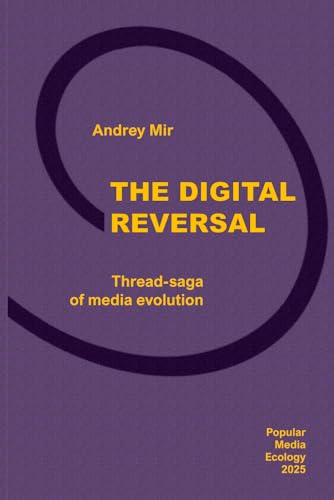Compare Textbook Prices for The Digital Reversal. Thread-saga of media evolution ISBN 9781777358969 by Mir, Andrey