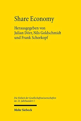 Share Economy: Institutionelle Grundlagen und gesellschaftspolitische Rahmenbedingungen (Die Einheit Der Gesellschaftswissenschaften Im 21 Jahrhundert) (German Edition)