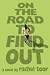 On the Road to Find Out: A Novel