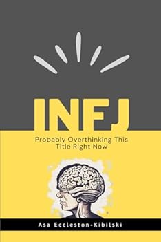INFJ: Probably Overthinking This Title Right Now: Not Broken, Just Different – Making the Most of Your Unique Gifts - The Rarest MBTI Personality (MBTI Types: Understanding Yourself & Others)