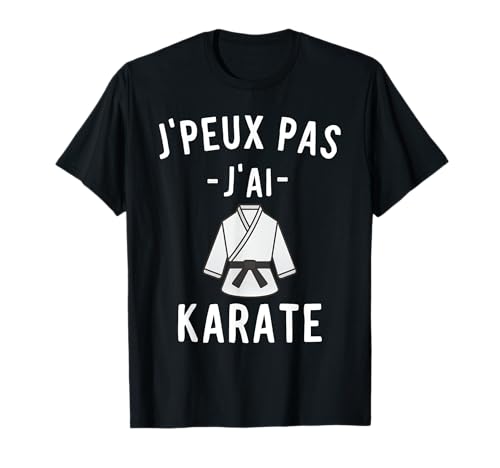 Photo de J'Peux Pas J'ai Karate Humour Cadeau Drôle Karate T-Shirt