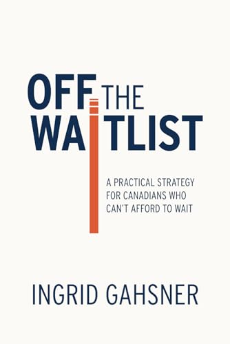 Off the Waitlist: A Practical Strategy for Canadians Who Can't Afford to Wait