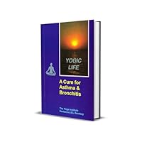 Yogic Life A Cure for Asthma & Bronchitis 8185053324 Book Cover
