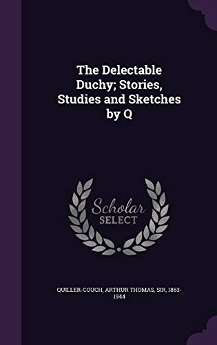 The Delectable Duchy; Stories, Studies and Sket... 1354636783 Book Cover