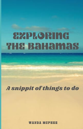 Exploring the Bahamas: A snippit of things to do