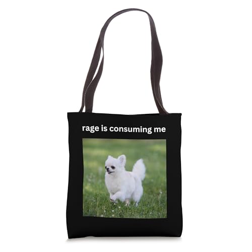 Rage Is Consuming Me Funny Cute Chihuahua Dog Silly Meme Tote Bag