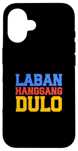Laban Hanggang Dulo Case for iPhone 16