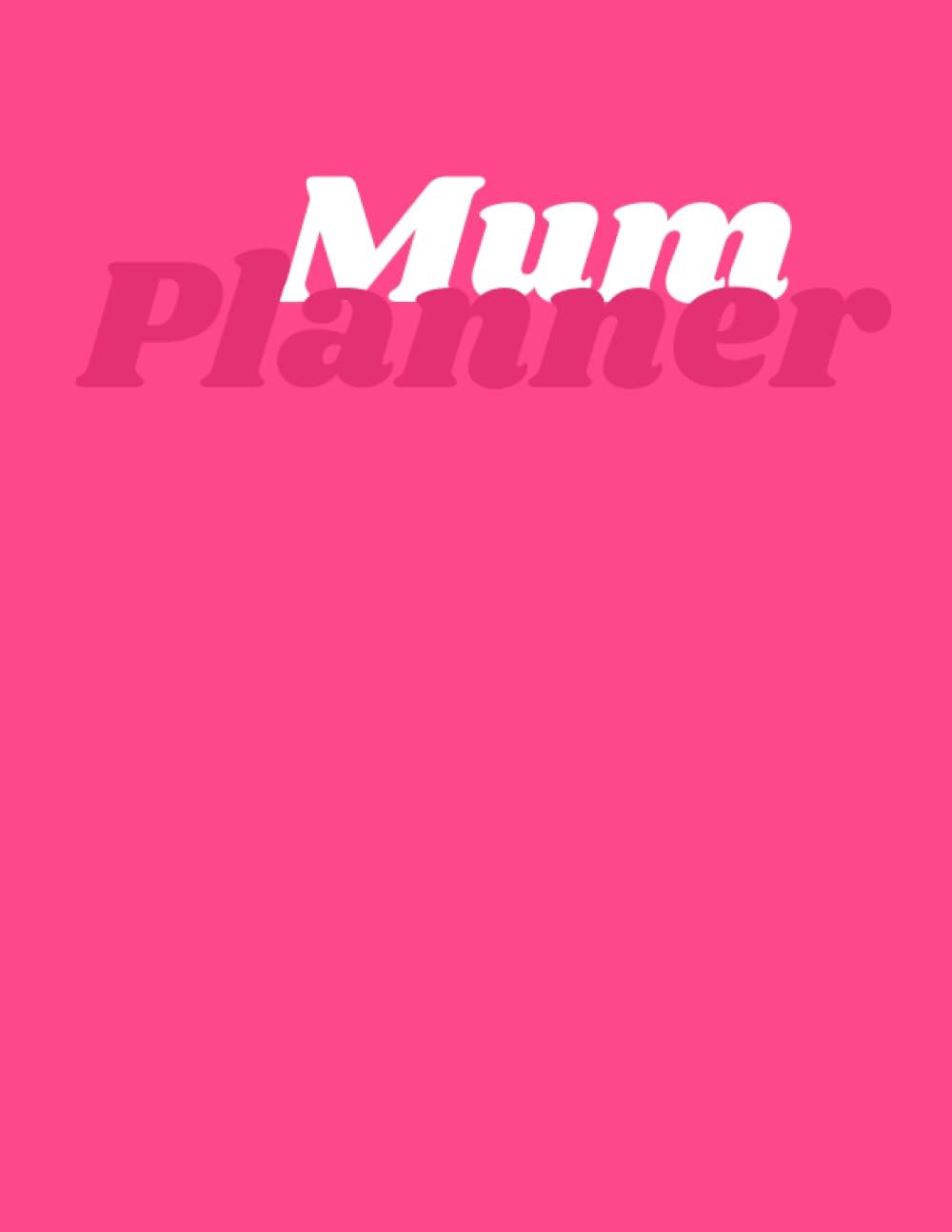 Mum Planner: Planner for busy stay at home mums working mums and mums with side hustles.