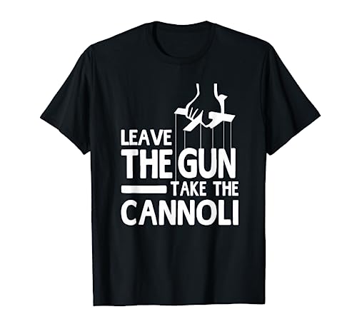 Leave The Gun Take the Cannoli T-Shirt