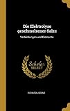 Die Elektrolyse geschmolzener Salze: Verbindungen und Elemente.
