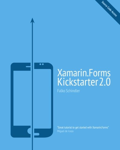Xamarin.Forms Kickstarter 2.0: Compilable Code Examples for Solving Typical Cross-platform Tasks