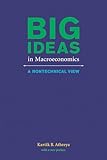 Big Ideas in Macroeconomics: A Nontechnical View