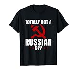 Totally Not A Russian Spy Red Hammer And Sickle Funny Gift T-Shirt
