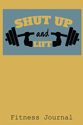 Shut Up And Lift: 6×9 Fitness Journal with Weightlifting One Rep Maximum and Treadmill Running Conversion Charts
