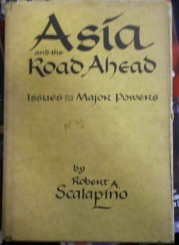 Asia and the road ahead: Issues for the major p... 0520030664 Book Cover