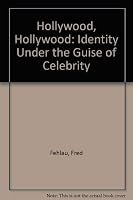 Hollywood, Hollywood, Identity under the Guise of Celebrity 0937042099 Book Cover
