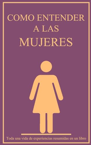 Imagen de Como entender a las mujeres: Toda una vida de experiencias resumidas en un libro