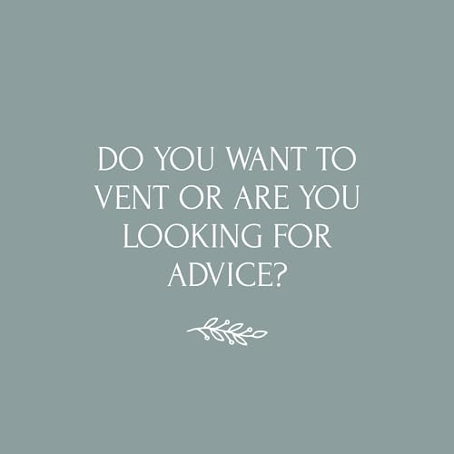 To Vent or To Advise? That is the question