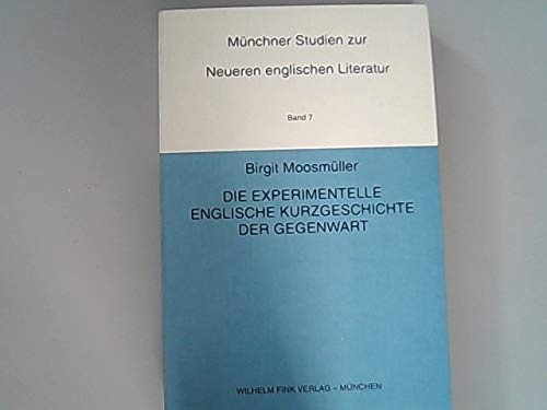 Die experimentelle englische Kurzgeschichte der Gegenwart (Münchner Studien zur Neueren Englischen Literatur / Munich Studies in English Literature)
