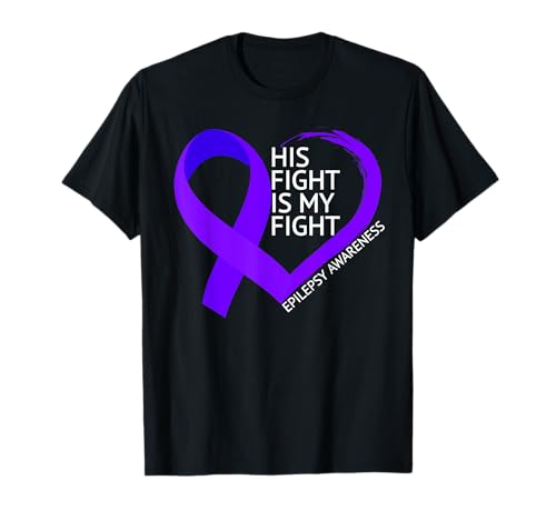 His Fight Is My Fight Epilepsy Awareness Month 2025 Camiseta