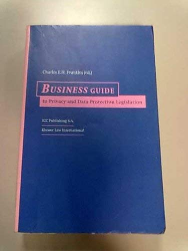 Business Guide to Privacy and Data Protection Legislation (Icc Publication, 498)
