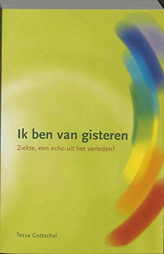 Ik ben van gisteren: Ziekte, een echo uit het verleden?