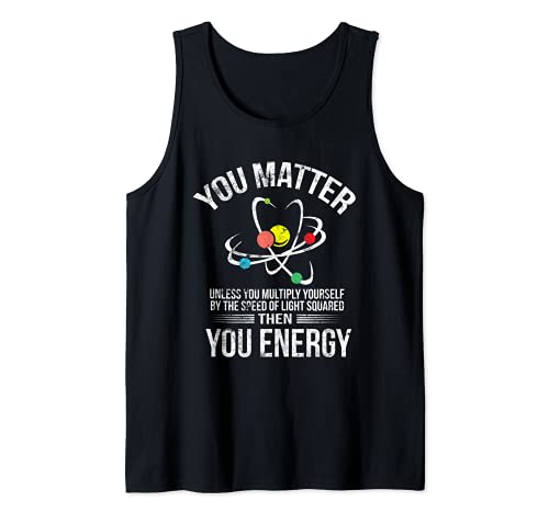 You Matter You Energy Divertente Scienza Geek Nerd Regalo Abbigliamento Canotta