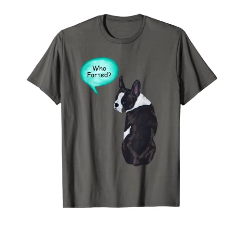 Divertido Boston Terrier que se tiró un pedo? Camiseta