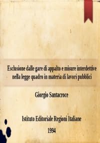 Esclusione dalle gare di appalto e misure interdettive nella legge quadro in materia di lavori pubblici / articolo di Giorgio Santacroce