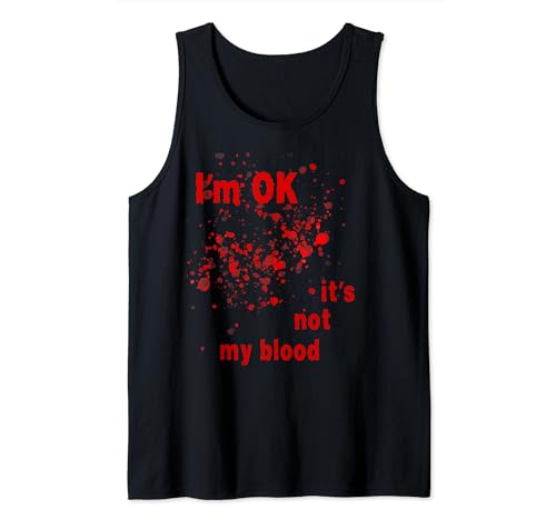 I'm ok it's not my blood Lustiges Sprichwort Tank Top