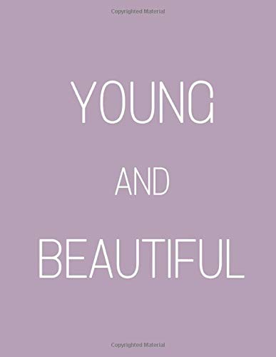 Young and Beautiful notebook: Young and Beautiful notebook , Blank Lined Notebook / Journal , 100 Pages , size 8.5 x 11 in , Gift idea for women