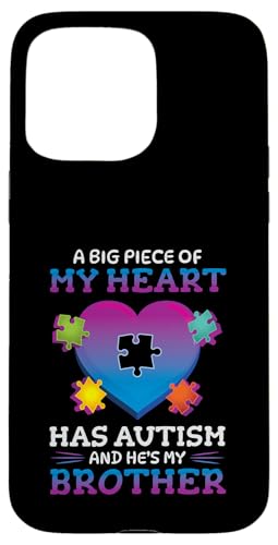 A Big Piece Of My Heart Has Autism My Brother Mtg X}zP[X iPhone 15 Pro Max p
