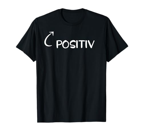 Ich Bin Positiv Lustig Positivität Charakter T-Shirt