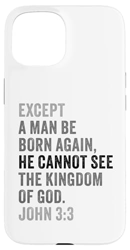John 3:3 Except You Be Born Again You Cannot See The Kingdom �X�}�z�P�[�X iPhone 15 �p