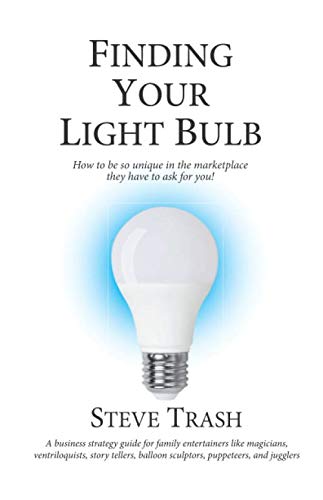 Finding Your Light Bulb: How to be so unique in the marketplace they have to ask for you!