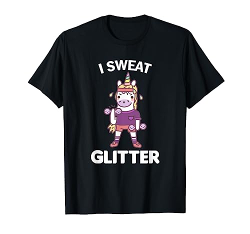 I Sweat Glitter Funny Unicorn Gym Ejercicio Entrenamiento Regalo Camiseta