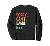Funny Sorry Can't Barre Bye